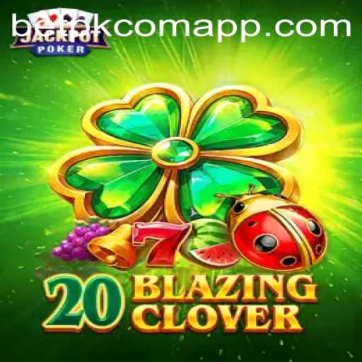 Experience the Thrill of 20BlazingClover: A Comprehensive Guide